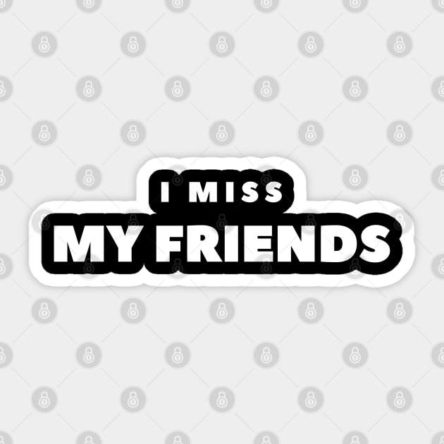 I MISS MY FRIENDS Sticker by FabSpark